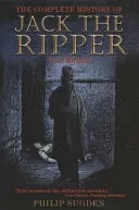 The Complete History of Jack the Ripper by Philip Sugden book cover