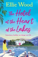 Hotel at the Heart of the Lakes by Ellie Wood book cover