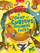 Ayear of curious animal facts by Camilla De la Bédoyère, Sue Nicholson, Anne Rooney, Phillip Steele, Barbara Taylor book cover