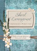 Shared Encouragement Inspiration For A Womans Soul by Circle of Friends Ministries book cover