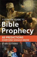 A concise guide to Bible prophecy by Stan Guthrie book cover