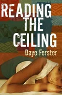Reading the ceiling by Dayo Forster book cover