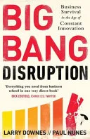 Big Bang Disruption by Larry Downes and Paul Nunes book cover