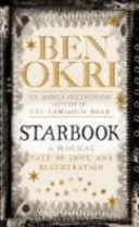 STARBOOK: A MAGICAL TALE OF LOVE AND REGENERATION. by Ben Okri book cover
