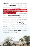 Six Months in Sudan a Young Doctor in a War-Torn Village by James Maskalyk book cover