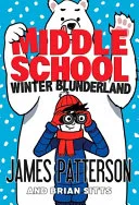Middle School: Winter Blunderland : (Middle School 15) by James Patterson, Brian Sitts, Jomike Tejido book cover