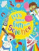 Lets Have Fun with Science by Camilla De la Bédoyère, John Farndon, Ian Graham, Philip Steele book cover