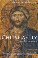 A Brief History of Christianity (Brief History) by Bamber Gascoigne book cover