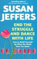 End the Struggle and Dance with Life by Susan J. Jeffers book cover