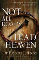 Not all roads lead to heaven by Robert Jeffress book cover