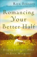 Romancing Your Better Half by Rick Johnson book cover