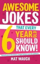 Awesome Jokes That Every 6 Year Old Should Know! by Mat Waugh book cover