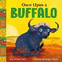 Once Upon a Buffalo by Ken Wilson-Max, Chantelle Thorne, Toby Newsome book cover