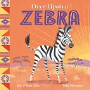 Once upon a Zebra by Ken Wilson-Max, Toby Newsome book cover