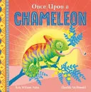 Once Upon a Chameleon by Ken Wilson-Max, Chantelle Thorne, Toby Newsome book cover