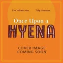 Once Upon a Hyena by Ken Wilson-Max, Chantelle Thorne, Toby Newsome book cover
