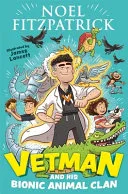 Vetman and His Bionic Animal Clan by Noel Fitzpatrick, James Lancett book cover