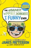Nerdiest, Wimpiest, Dorkiest I Funny Ever by James Patterson, Chris Grabenstein book cover