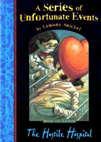 The Hostile Hospital by Lemony Snicket, Brett Helquist, Michael Kupperman book cover