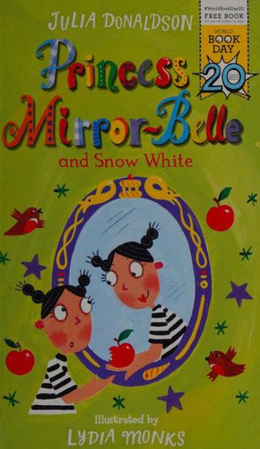 Princess Mirror-Belle and Snow White by Julia Donaldson, Lydia Monks book cover