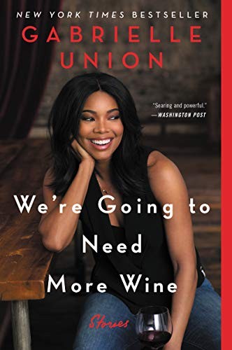 We're Going to Need More Wine by Gabrielle Union book cover