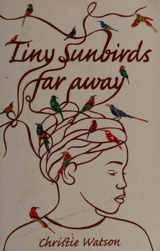 Tiny sunbirds far away by Christie Watson book cover