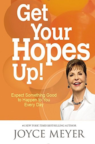 Get Your Hopes Up! Expect Something Good to Happen to You Every Day by Joyce Meyer book cover
