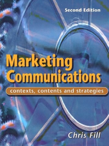 Marketing Communications: Contexts, Contents and Strategies (2nd Edition) by Chris Fill book cover