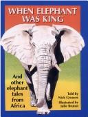 When Elephant Was King by Nick Greaves book cover
