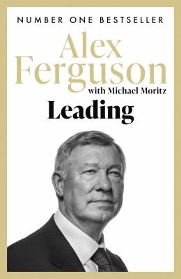 Leading by Alex Ferguson, Michael Moritz book cover