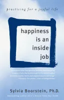 Happiness Is an Inside Job book cover