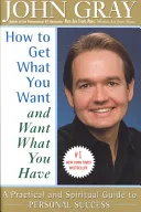How to Get What You Want and Want What You Have book cover