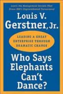 Who Says Elephants Can't Dance? by Louis V. Gerstner book cover