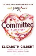 Committed by Elizabeth Gilbert book cover