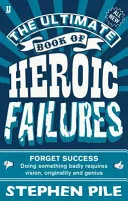 The Ultimate Book Of Heroic Failures by Stephen Pile book cover