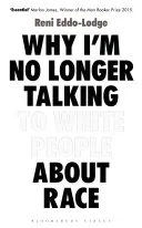 Why I'm no longer talking to white people about race by Reni Eddo-Lodge, Ana Camallonga book cover