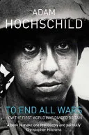 To End All Wars by Adam Hochschild book cover
