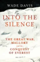 Into the Silence by Wade Davis book cover
