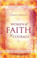 Women Of Faith And Courage by Vance Christie book cover