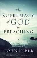 The Supremacy of God in Preaching by John Piper book cover