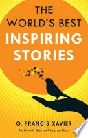The World's Best Inspiring Stories by Francis Xavier book cover