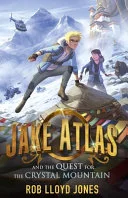 Jake Atlas and the Quest for the Crystal Mountain by Rob Lloyd Jones Rob book cover