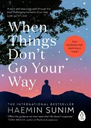 When Things Don't Go Your Way by Haemin Sunim, Charles La Shure book cover